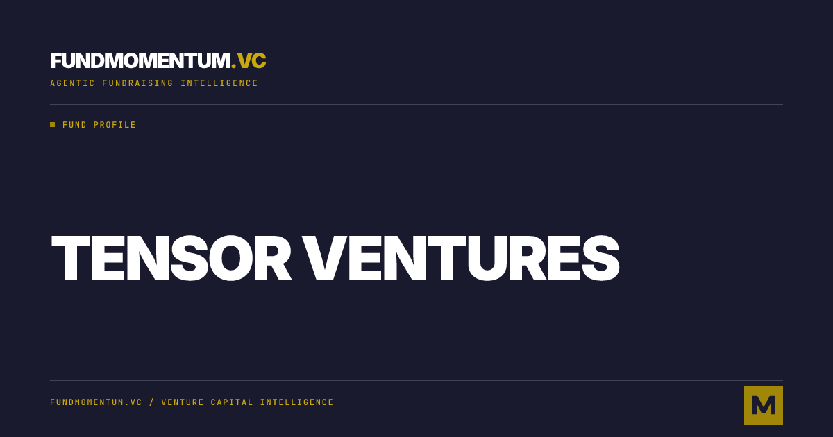 Tensor Ventures: VC Fund Profile | Fund Momentum